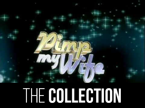 Pimp My Wife: The Collection